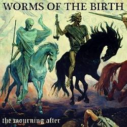 Worms Of The Birth : The Mourning After